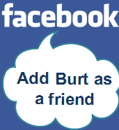 Add Burt as a friend on FaceBook